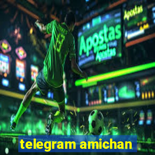 telegram amichan